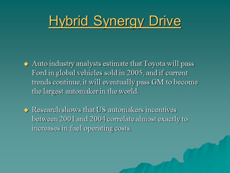Hybrid Synergy Drive  Auto industry analysts estimate that Toyota will pass Ford in